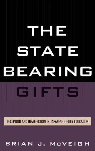 Паперова книга «The State Bearing Gifts: Deception and Disaffection in Japanese Higher Education», автор Брайан Дж. Маквей - фото №1