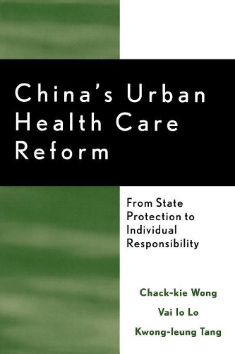 Бумажная книга «China's Urban Health Care Reform: From State Protection to Individual Responsibility», авторов Чак-ки Вонг, Квонг-лунг Танг, Вай Йо Ло - фото №1