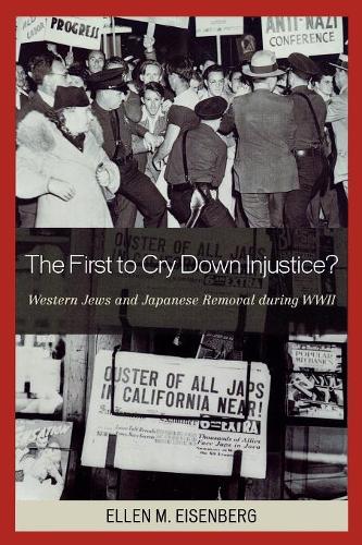 Бумажная книга «The First to Cry Down Injustice?: Western Jews and Japanese Removal During WWII», автор Эллен М. Айзенберг - фото №1