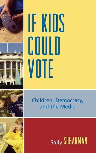 Бумажная книга «If Kids Could Vote: Children, Democracy, and the Media», автор Салли Шугарман - фото №1