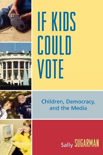 Бумажная книга «If Kids Could Vote: Children, Democracy, and the Media», автор Салли Шугарман - фото №1