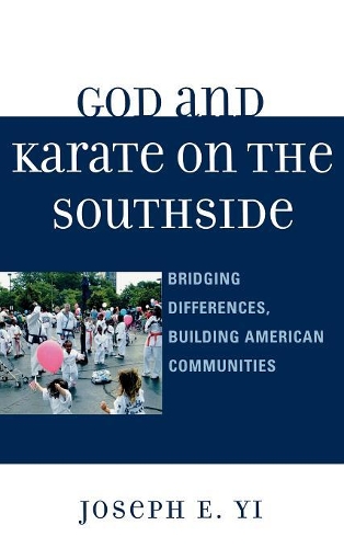 Бумажная книга «God and Karate on the Southside: Bridging Differences, Building American Communities», автор Джозеф И. Йи - фото №1