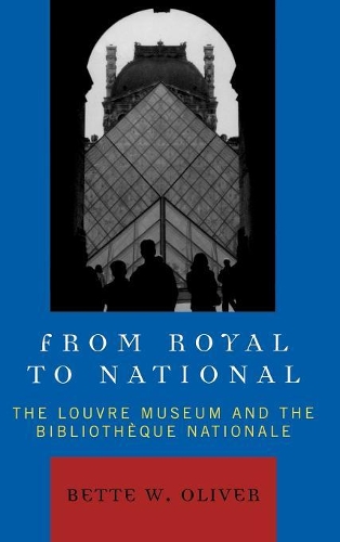 Бумажная книга «From Royal to National: The Louvre Museum and the Bibliotheque Nationale», автор Бетт У. Оливер - фото №1