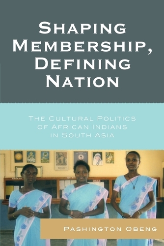 Бумажная книга «Shaping Membership, Defining Nation: The Cultural Politics of African Indians in South Asia», автор Пашингтон Обенг - фото №1
