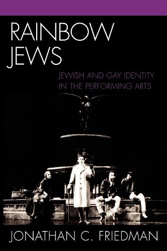 Бумажная книга «Rainbow Jews: Jewish and Gay Identity in the Performing Arts», автор Джонатан К. Фридман - фото №1