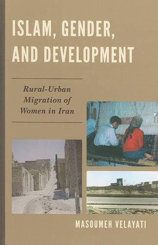 Бумажная книга «Islam, Gender, and Development: Rural-Urban Migration of Women in Iran», автор Масумех Велаяти - фото №1