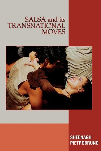 Бумажная книга «Salsa and Its Transnational Moves», автор Шинаг Пьетробруно - фото №1