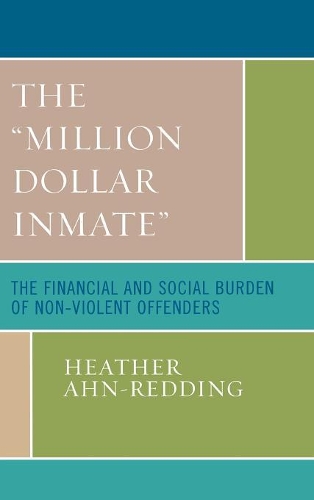 Бумажная книга «The 'Million Dollar Inmate': The Financial and Social Burden of Nonviolent Offenders», автор Хизер Ан-Реддинг - фото №1