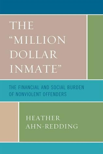 Бумажная книга «The 'Million Dollar Inmate': The Financial and Social Burden of Nonviolent Offenders», автор Хизер Ан-Реддинг - фото №1