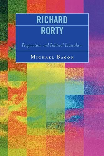 Бумажная книга «Richard Rorty: Pragmatism and Political Liberalism», автор Майкл Бэкон - фото №1