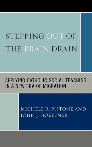 Паперова книга «Stepping Out of the Brain Drain: Applying Catholic Social Teaching in a New Era of Migration», авторів Джон Дж. Хоффнер, Мікеле Р. Пістоне - фото №1