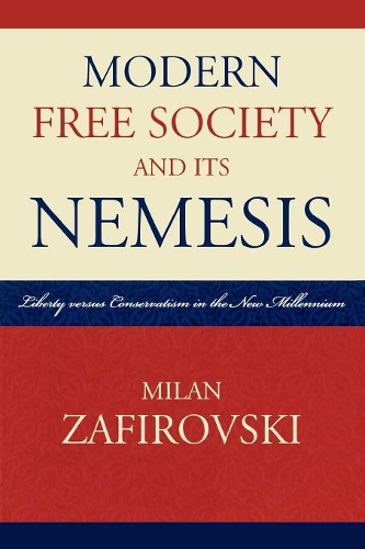 Бумажная книга «Modern Free Society and Its Nemesis: Liberty versus Conservatism in the New Millennium», автор Милан Зафировский - фото №1