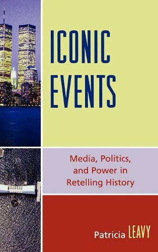Бумажная книга «Iconic Events: Media, Politics, and Power in Retelling History», автор Патриция Леви - фото №1