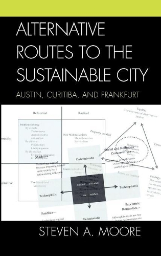 Паперова книга «Alternative Routes to the Sustainable City: Austin, Curitiba, and Frankfurt», автор Стівен А. Мур - фото №1