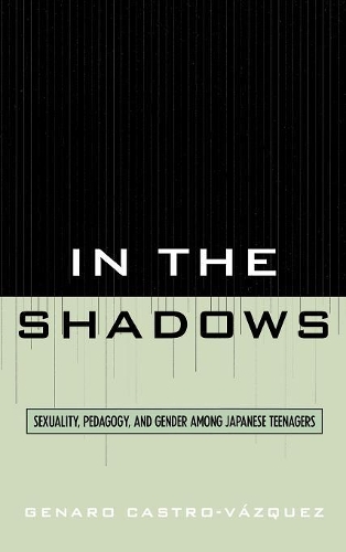 Бумажная книга «In the Shadows: Sexuality, Pedagogy, and Gender Among Japanese Teenagers», автор Хенаро Кастро-Васкес - фото №1