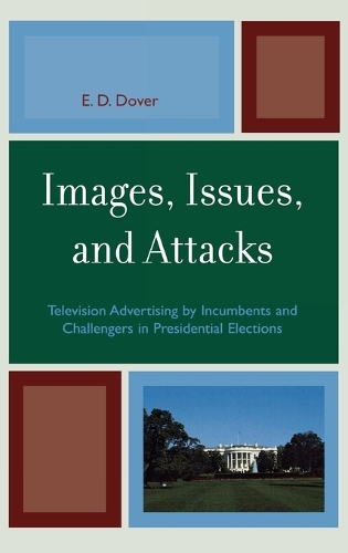 Бумажная книга «Images, Issues, and Attacks: Television Advertising by Incumbents and Challengers in Presidential Elections», автор Э. Д. Довер - фото №1