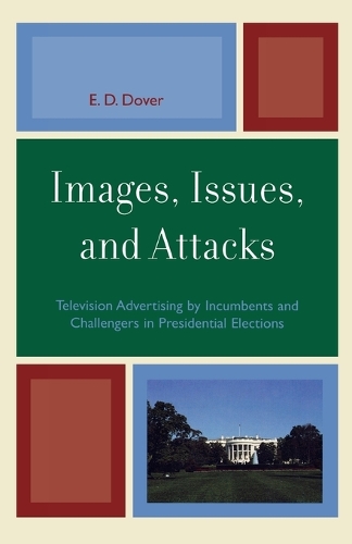 Бумажная книга «Images, Issues, and Attacks: Television Advertising by Incumbents and Challengers in Presidential Elections», автор Э. Д. Довер - фото №1