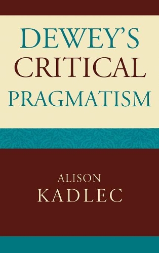 Бумажная книга «Dewey's Critical Pragmatism», автор Элисон Кадлек - фото №1