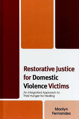 Бумажная книга «Restorative Justice for Domestic Violence Victims: An Integrated Approach to Their Hunger for Healing», автор Мэрилин Фернандес - фото №1