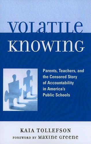 Бумажная книга «Volatile Knowing: Parents, Teachers, and the Censored Story of Accountability in America's Public Schools», автор Кайя Толлефсон - фото №1