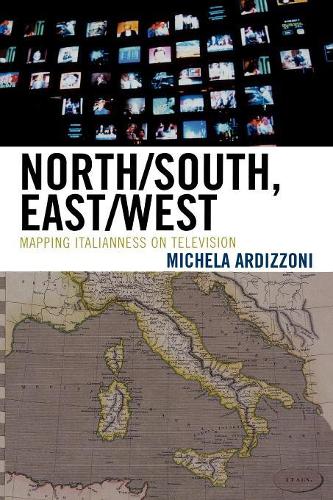 Бумажная книга «North/South, East/West: Mapping Italianness on Television», автор Микела Ардиццони - фото №1