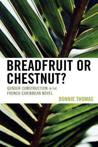 Бумажная книга «Breadfruit or Chestnut?: Gender Construction in the French Caribbean Novel», автор Бонни Томас - фото №1