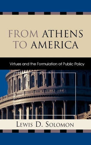 Бумажная книга «From Athens to America: Virtues and the Formulation of Public Policy», автор Льюис Д. Соломон - фото №1
