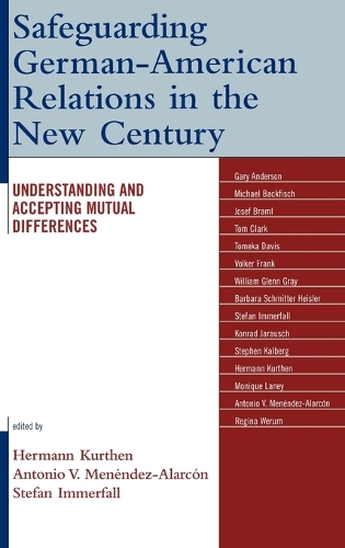 Бумажная книга «Safeguarding German-American Relations in the New Century: Understanding and Accepting Mutual Differences», авторов Антонио В. Менендес-Аларкон, Герман Куртен, Штефан Иммерфолл - фото №1