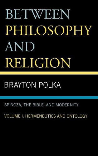 Паперова книга «Between Philosophy and Religion, Vol. I: Spinoza, the Bible, and Modernity», автор Брейтон Полька - фото №1