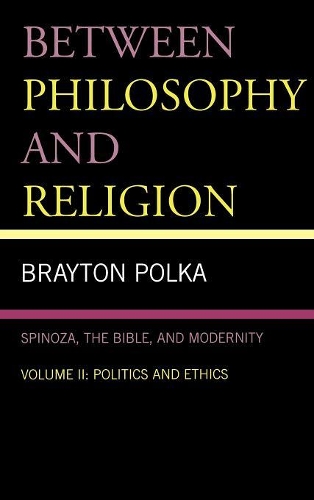 Паперова книга «Between Philosophy and Religion, Vol. II: Spinoza, the Bible, and Modernity», автор Брейтон Полька - фото №1