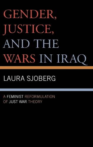 Бумажная книга «Gender, Justice, and the Wars in Iraq: A Feminist Reformulation of Just War Theory», автор Лаура Сьоберг - фото №1