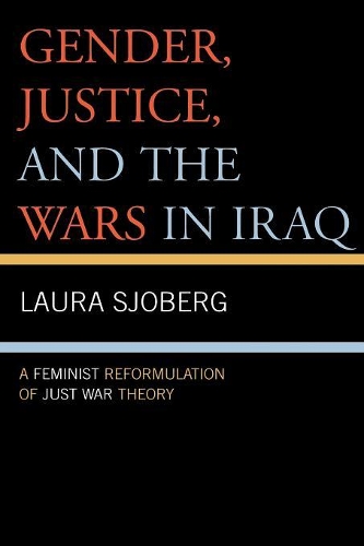 Бумажная книга «Gender, Justice, and the Wars in Iraq: A Feminist Reformulation of Just War Theory», автор Лаура Сьоберг - фото №1