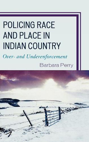 Паперова книга «Policing Race and Place in Indian Country: Over- and Under-enforcement», автор Барбара Перрі - фото №1