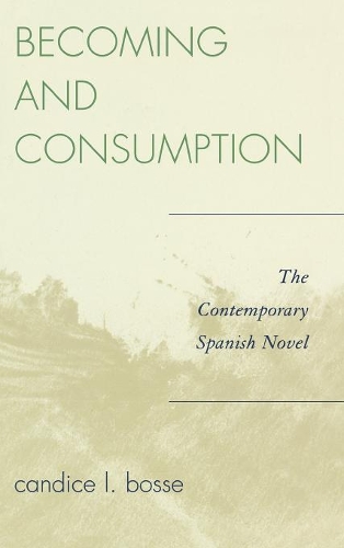Паперова книга «Becoming and Consumption: The Contemporary Spanish Novel», автор Кендіс Л. Боссе - фото №1