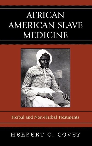 Паперова книга «African American Slave Medicine: Herbal and non-Herbal Treatments», автор Герберт К. Кові - фото №1