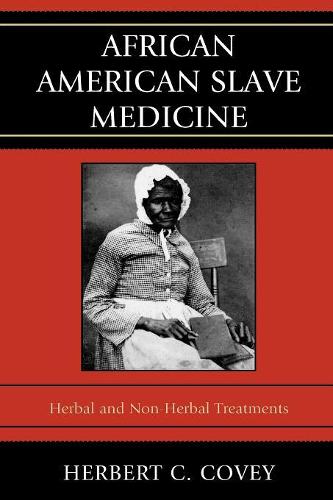 Паперова книга «African American Slave Medicine: Herbal and non-Herbal Treatments», автор Герберт К. Кові - фото №1