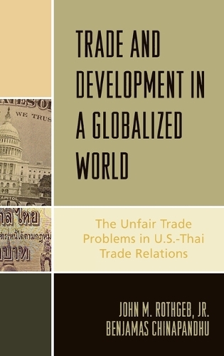 Бумажная книга «Trade and Development in a Globalized World: The Unfair Trade Problem in U.S.DThai Trade Relations», авторов Бенджамас Чинапандху, Джон М. Ротгеб мл. - фото №1