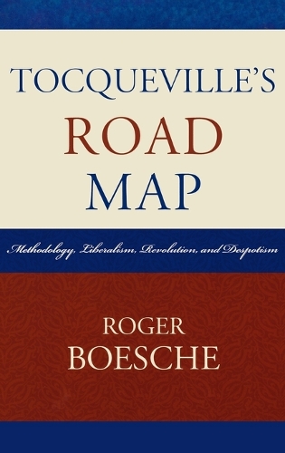 Бумажная книга «Tocqueville's Road Map: Methodology, Liberalism, Revolution, and Despotism», автор Роджер Боеш - фото №1
