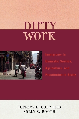 Бумажная книга «Dirty Work: Immigrants in Domestic Service, Agriculture, and Prostitution in Sicily», авторов Джеффри Э. Коул, Салли С. Бут - фото №1