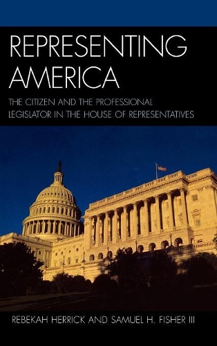Бумажная книга «Representing America: The Citizen and the Professional Legislator in the House of Representatives», авторов Ребекка Херрик, Сэмюэл Х. Фишер - фото №1