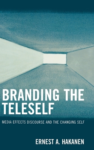 Паперова книга «Branding the Teleself: Media Effects Discourse and the Changing Self», автор Ернест А. Хаканен - фото №1