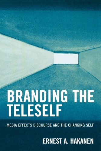 Бумажная книга «Branding the Teleself: Media Effects Discourse and the Changing Self», автор Эрнест А. Хаканен - фото №1