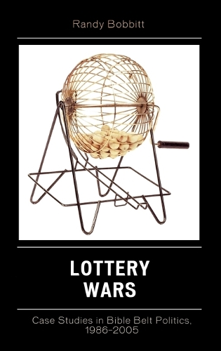 Бумажная книга «Lottery Wars: Case Studies in Bible Belt Politics, 1986-2005», автор Рэнди Боббитт - фото №1