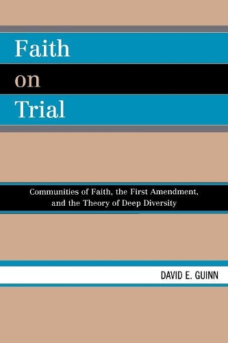 Бумажная книга «Faith on Trial: Communities of Faith, the First Amendment, and the Theory of Deep Diversity», автор Дэвид Э. Гинн - фото №1
