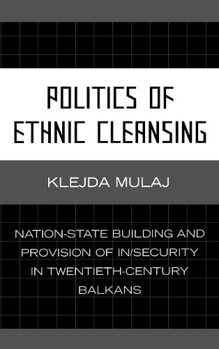 Бумажная книга «Politics of Ethnic Cleansing: Nation-State Building and Provision of In/Security in Twentieth-Century Balkans», автор Клейда Мулай - фото №1