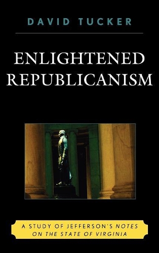 Паперова книга «Enlightened Republicanism: A Study of Jefferson's Notes on the State of Virginia», автор Девід Такер - фото №1