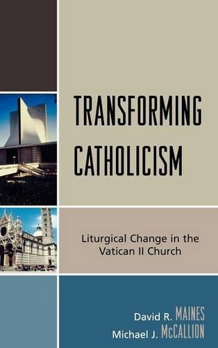 Бумажная книга «Transforming Catholicism: Liturgical Change in the Vatican II Church», авторов Дэвид Р. Мейнс, Майкл Дж. Маккаллион - фото №1