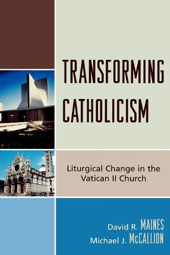 Бумажная книга «Transforming Catholicism: Liturgical Change in the Vatican II Church», авторов Дэвид Р. Мейнс, Майкл Дж. Маккаллион - фото №1