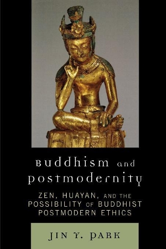 Бумажная книга «Buddhism and Postmodernity: Zen, Huayan, and the Possibility of Buddhist Postmodern Ethics», автор Чжин Й. Пак - фото №1