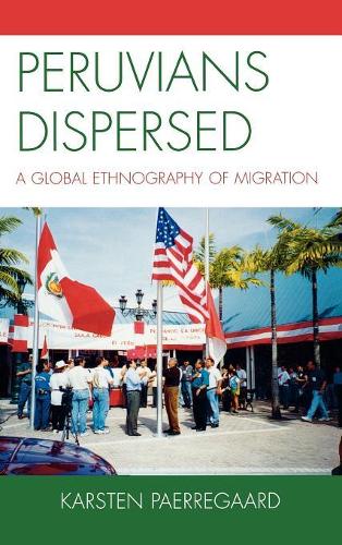 Бумажная книга «Peruvians Dispersed: A Global Ethnography of Migration», автор Карстен Паеррегаард - фото №1